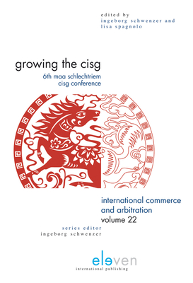 Growing the CISG: 6th Annual MAA Schlechtriem CISG Conference - Schwenzer, Ingeborg (Editor), and Spagnolo, Lisa (Editor)