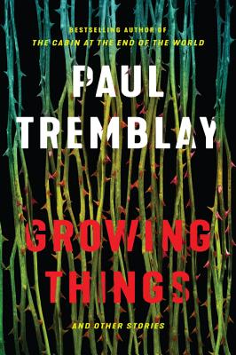 Growing Things and Other Stories - Tremblay, Paul