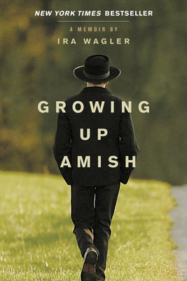 Growing Up Amish - Wagler, Ira