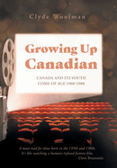 Growing Up Canadian: Canada and its Youth Come of Age 1960-1980