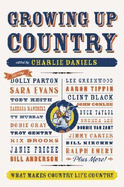 Growing Up Country: What Makes Country Life Country - Daniels, Charlie (Editor)
