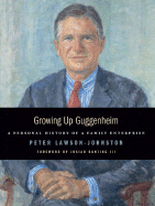 Growing Up Guggenheim: A Personal History of a Family Enterprise