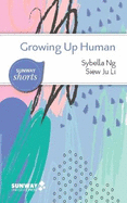 Growing Up Human: A Guide to Navigating and Understanding Our Lifespan