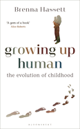 Growing Up Human: The Evolution of Childhood