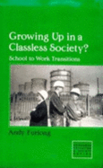 Growing Up in a Classless Society?: School to Work Transitions