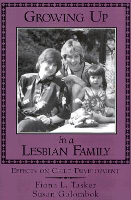 Growing Up in a Lesbian Family: Effects on Child Development - Tasker, Fiona L, Ph.D.