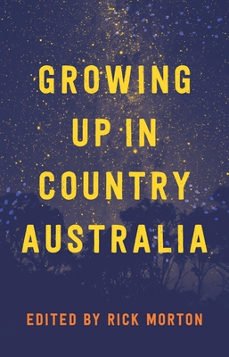 Growing Up in Country Australia - Morton, Rick