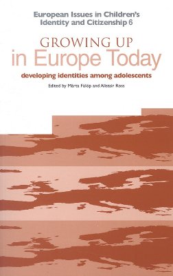 Growing Up in Europe Today: Developing Identities Among Adolescents - Fulop, Marta (Editor), and Allert, Tilman (Editor)