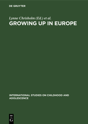 Growing up in Europe - Chrisholm, Lynne (Editor), and Bchner, Peter (Editor), and Krger, Heinz-Hermann (Editor)