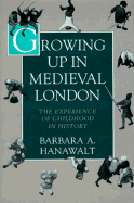 Growing Up in Medieval London: The Experience of Childhood in History