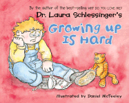 Growing Up Is Hard - Schlessinger, Laura C, Dr.