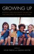Growing Up: Revisiting Child Development Theories and Their Application to Patients of All Ages