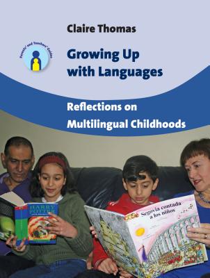 Growing Up with Languages: Reflections on Multilingual Childhoods - Thomas, Claire