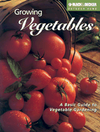 Growing Vegetables: A Basic Guide to Vegetable Gardening