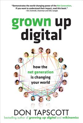 Grown Up Digital: How the Net Generation Is Changing Your World - Tapscott, Don