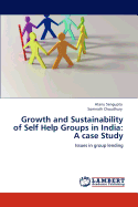 Growth and Sustainability of Self Help Groups in India: A Case Study