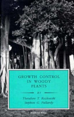 Growth Control in Woody Plants - Kozlowski, Theodore T, and Pallardy, Stephen G, and Roy, Jacques