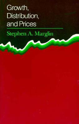 Growth, Distribution, and Prices - Marglin, Stephen A