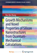 Growth Mechanisms and Novel Properties of Silicon Nanostructures from Quantum-Mechanical Calculations - Zhang, Rui-Qin