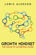 Growth Mindset: Growth Hacking Your Mind Leads to Positive Thinking, Higher Self Esteem, Mental Toughness & More, Which Allows You to Fulfil Your Potential