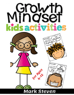 Growth Mindset Kids Activities for Ages 4-12: A Positive Thinking for kids to Promote Happiness, Gratitude, Self-Confidence, and Mental Health Wellbeing !