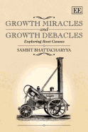 Growth Miracles and Growth Debacles: Exploring Root Causes