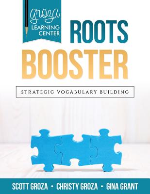 Groza Learning Center - Roots Booster: Strategic Vocabulary Building - Groza, Christy, and Grant, Gina, and Groza, Scott