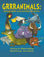 Grrranimals: Unforgettable Land and Water Creatures