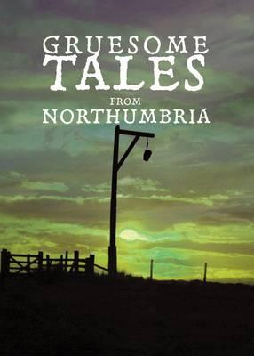 Gruesome Tales from Northumbria - Homes, Beryl