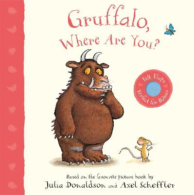 Gruffalo, Where Are You?: A Felt Flaps Book - Donaldson, Julia