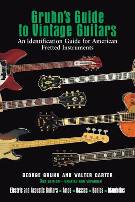 Gruhn's Guide to Vintage Guitars - Gruhn, George, and Carter, Walter