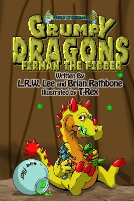 Grumpy Dragons - Firman the Fibber: A dragon book for kids and early readers - Lee, L Rw, and Rathbone, Brian