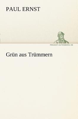 Grun Aus Trummern - Ernst, Paul