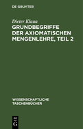 Grundbegriffe Der Axiomatischen Mengenlehre, Teil 2: Einf?hrung in Die Axiomatische Mengenlehre II/2