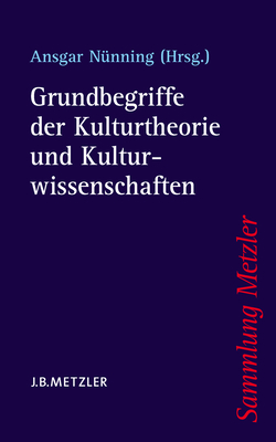 Grundbegriffe Der Kulturtheorie Und Kulturwissenschaften - Nunning, Ansgar (Editor)