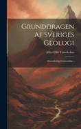 Grunddragen Af Sveriges Geologi: Allmnfattligt Frmstallda...