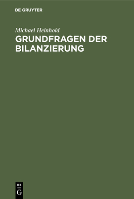 Grundfragen Der Bilanzierung - Heinhold, Michael