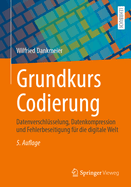 Grundkurs Codierung: Datenverschlsselung, Datenkompression und Fehlerbeseitigung fr die digitale Welt