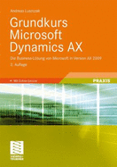 Grundkurs Microsoft Dynamics Ax: Die Business-LSung Von Microsoft in Version Ax 2009 (Paperback) - Luszczak Andreas