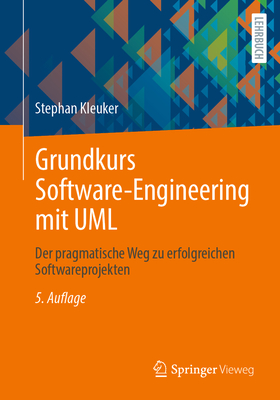 Grundkurs Software-Engineering Mit UML: Der Pragmatische Weg Zu Erfolgreichen Softwareprojekten - Kleuker, Stephan