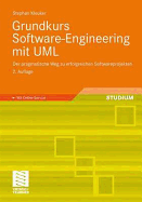 Grundkurs Software-Engineering Mit UML: Der Pragmatische Weg Zu Erfolgreichen Softwareprojekten