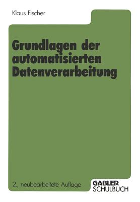 Grundlagen Der Automatisierten Datenverarbeitung - Fischer, Klaus