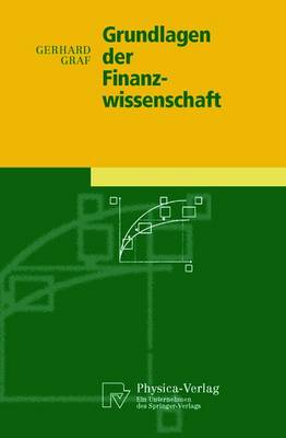 Grundlagen Der Finanzwissenschaft - Graf, Gerhard