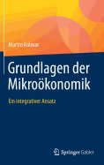 Grundlagen Der Mikrokonomik: Ein Integrativer Ansatz