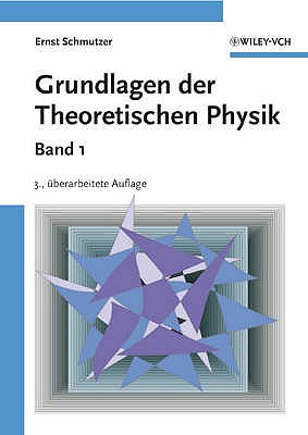 Grundlagen der Theoretischen Physik - Schmutzer, Ernst