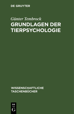 Grundlagen der Tierpsychologie - Tembrock, G?nter