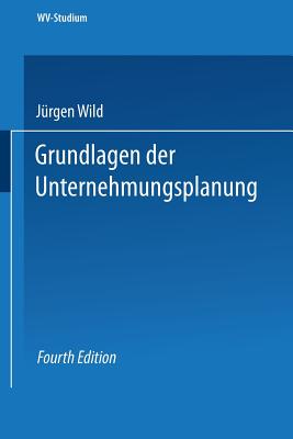 Grundlagen Der Unternehmungsplanung - Wild, Jrgen