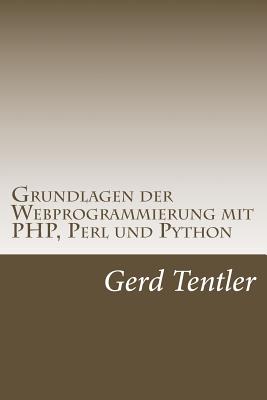 Grundlagen Der Webprogrammierung Mit PHP, Perl Und Python - Tentler, Gerd