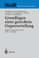 Grundlagen Einer Gerechten Organverteilung: Medizin - Psychologie - Recht - Ethik - Soziologie