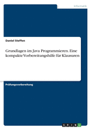 Grundlagen Im Java Programmieren. Eine Kompakte Vorbereitungshilfe Fur Klausuren